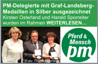 PM-Delegierte mit Graf-Landsberg-Medaillen in Silber ausgezeichnet Kirsten Osterland und Harald Sporreiter wurden im Rahmen WEITERLESEN… Foto: Thomas Hartwig